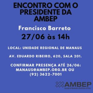 Unidade Manaus: reunião entre os associados e presidente da AMBEP